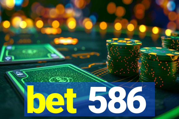 bet 586